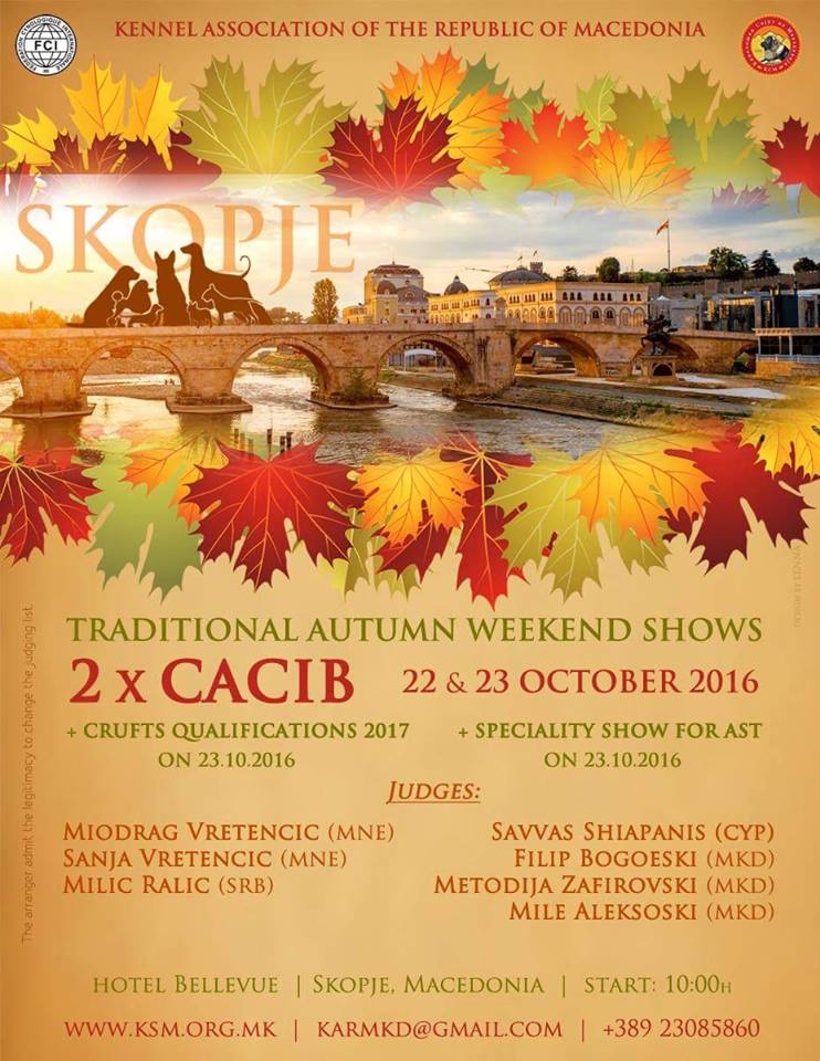 International Dog Show 2xCACIB Skopje (Macedonia) & Specialty Dog Show for AST-October 22nd/23rd 2016