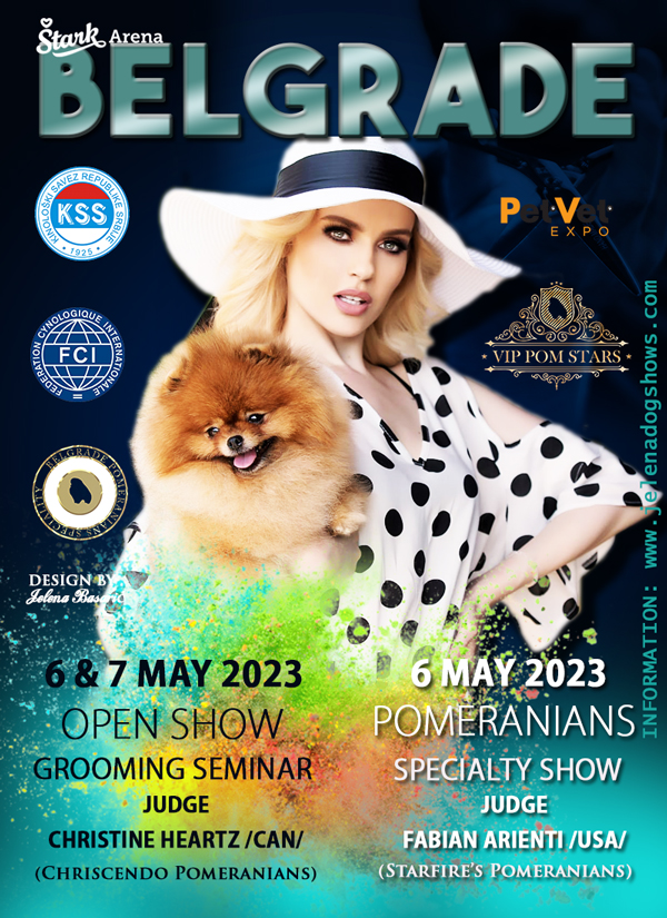 Open Show Grooming Seminar & Pomeranians Specialty Show, Belgrade (Serbia), 6-7th May 2023